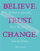 Believe, trust and change